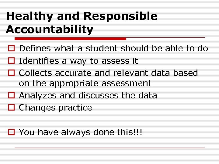 Healthy and Responsible Accountability o Defines what a student should be able to do