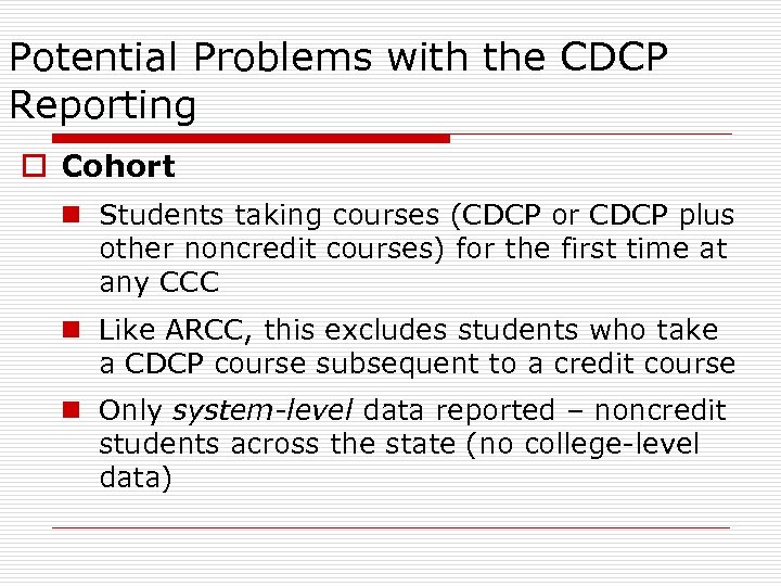 Potential Problems with the CDCP Reporting o Cohort n Students taking courses (CDCP or
