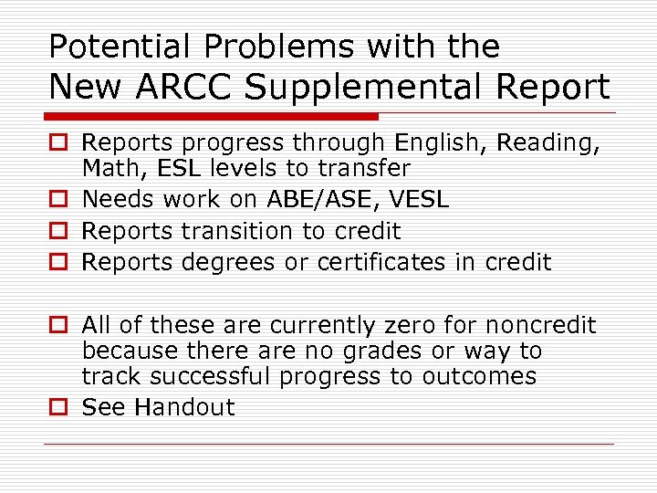 Potential Problems with the New ARCC Supplemental Report o Reports progress through English, Reading,