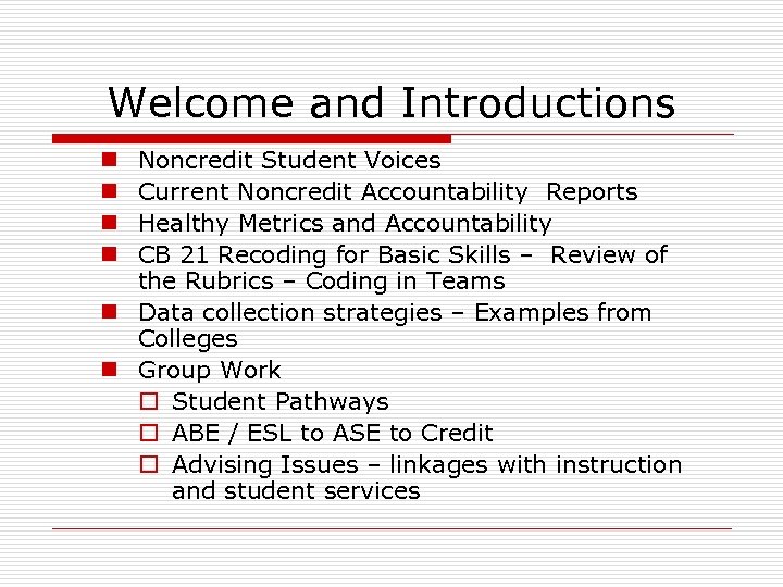 Welcome and Introductions Noncredit Student Voices Current Noncredit Accountability Reports Healthy Metrics and Accountability