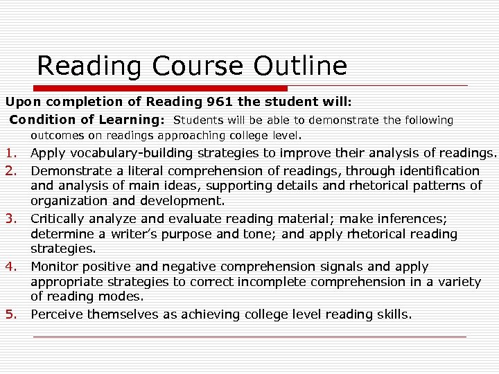 Reading Course Outline Upon completion of Reading 961 the student will: Condition of Learning: