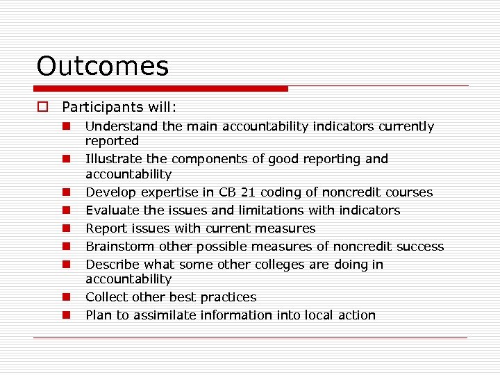 Outcomes o Participants will: n n n n n Understand the main accountability indicators