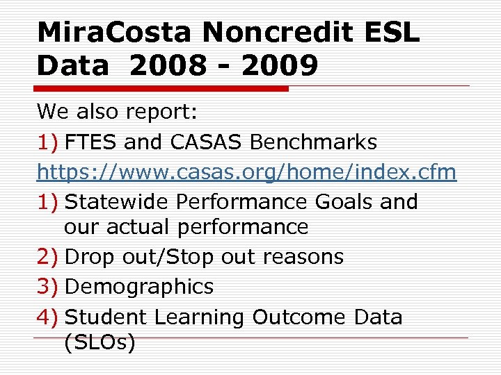 Mira. Costa Noncredit ESL Data 2008 - 2009 We also report: 1) FTES and