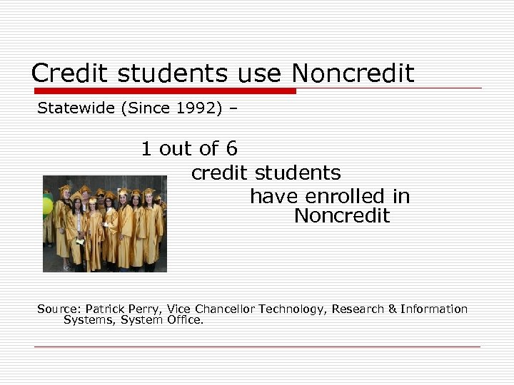 Credit students use Noncredit Statewide (Since 1992) – 1 out of 6 credit students