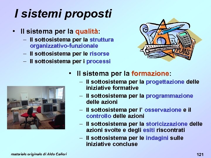 I sistemi proposti • Il sistema per la qualità: qualità – Il sottosistema per