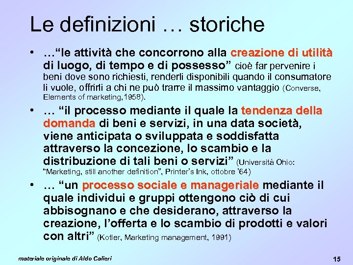 Le definizioni … storiche • …“le attività che concorrono alla creazione di utilità di