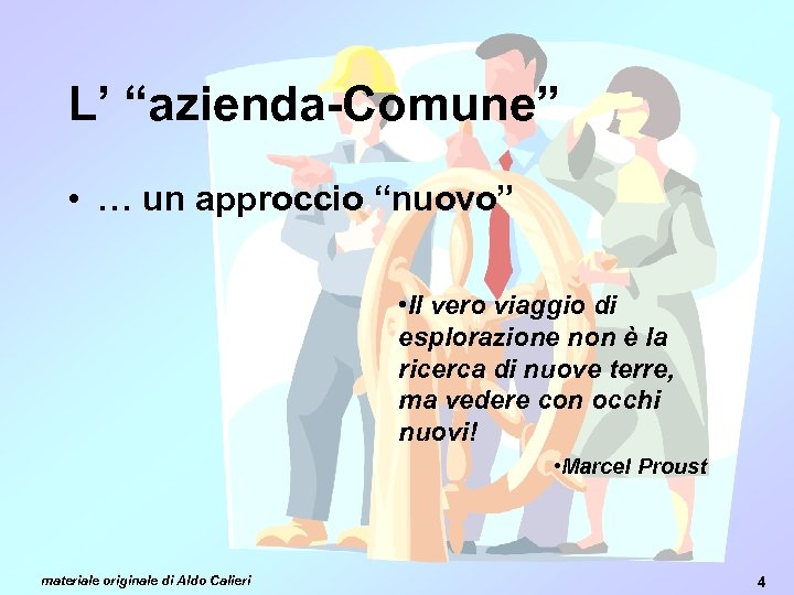 L’ “azienda-Comune” • … un approccio “nuovo” • Il vero viaggio di esplorazione non