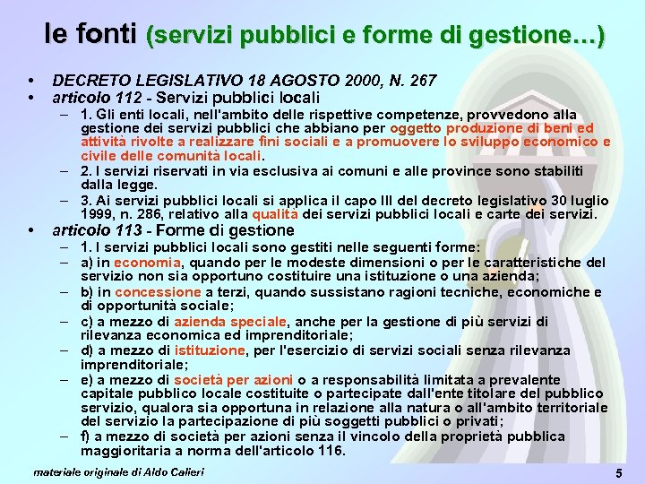 le fonti (servizi pubblici e forme di gestione…) • • DECRETO LEGISLATIVO 18 AGOSTO