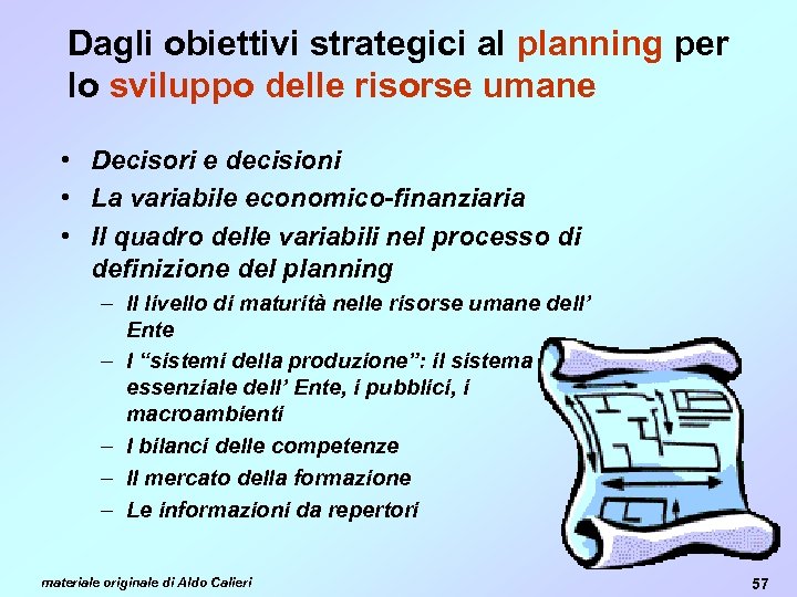 Dagli obiettivi strategici al planning per lo sviluppo delle risorse umane • Decisori e