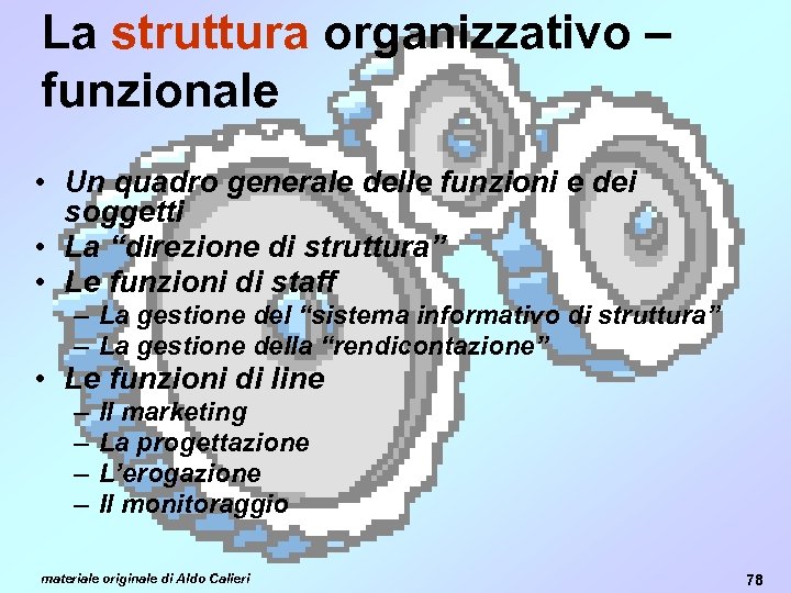 La struttura organizzativo – funzionale • Un quadro generale delle funzioni e dei soggetti