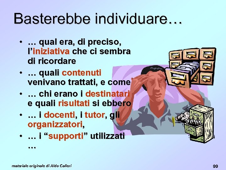Basterebbe individuare… • … qual era, di preciso, l’iniziativa che ci sembra di ricordare