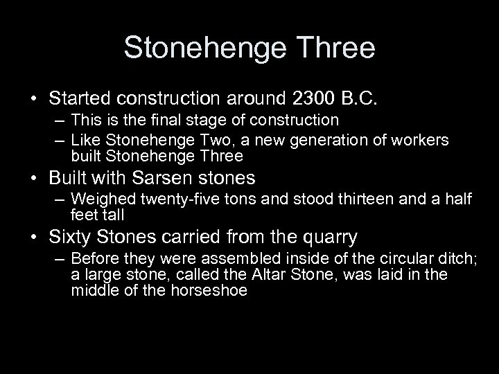 Stonehenge Three • Started construction around 2300 B. C. – This is the final