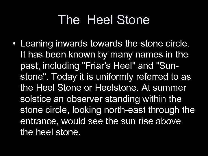 The Heel Stone • Leaning inwards towards the stone circle. It has been known