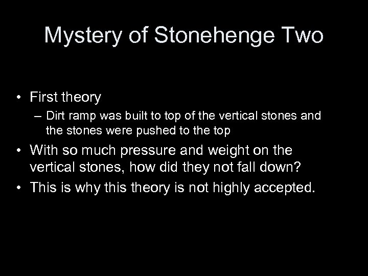 Mystery of Stonehenge Two • First theory – Dirt ramp was built to top