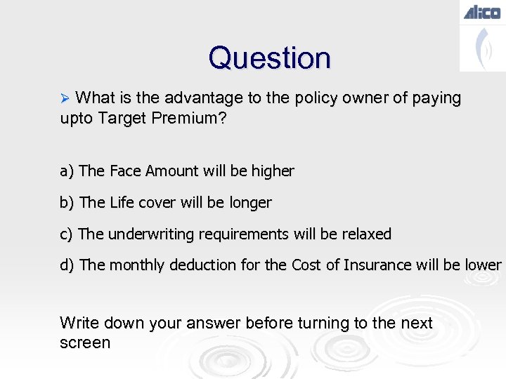 Question Ø What is the advantage to the policy owner of paying upto Target