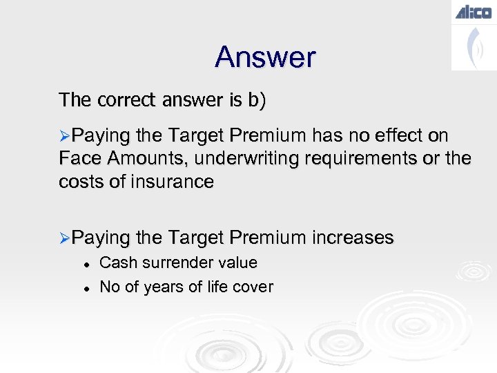 Answer The correct answer is b) ØPaying the Target Premium has no effect on