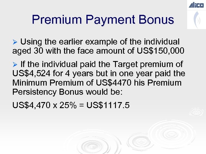 Premium Payment Bonus Ø Using the earlier example of the individual aged 30 with