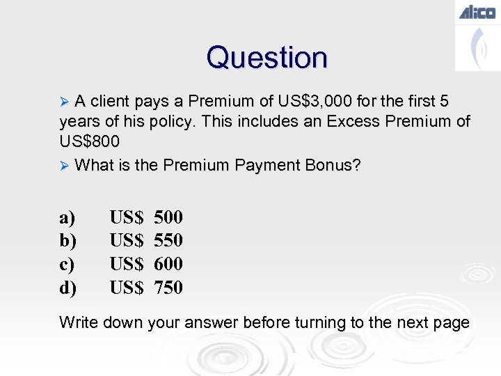 Question Ø A client pays a Premium of US$3, 000 for the first 5