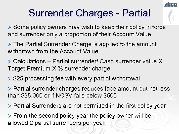 Surrender Charges - Partial Ø Some policy owners may wish to keep their policy