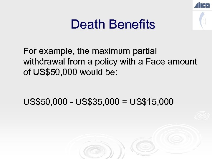 Death Benefits For example, the maximum partial withdrawal from a policy with a Face