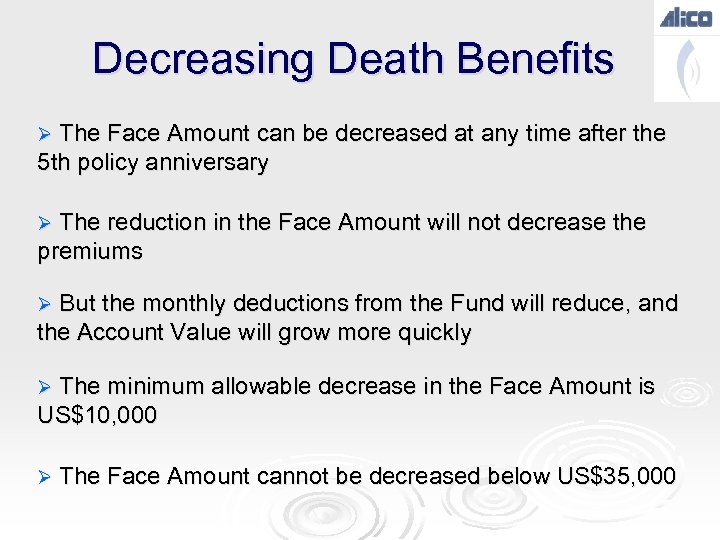 Decreasing Death Benefits Ø The Face Amount can be decreased at any time after