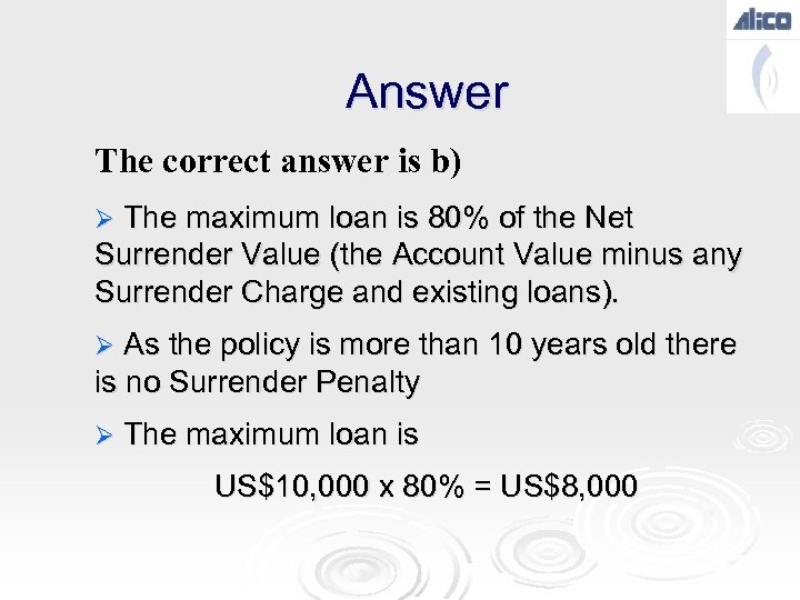 Answer The correct answer is b) Ø The maximum loan is 80% of the