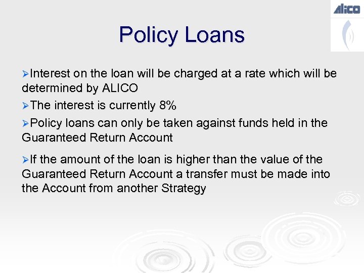 Policy Loans ØInterest on the loan will be charged at a rate which will