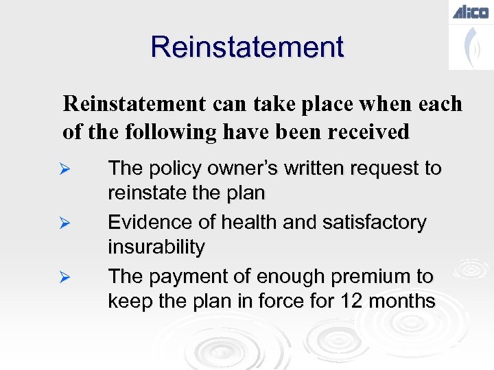Reinstatement can take place when each of the following have been received Ø Ø