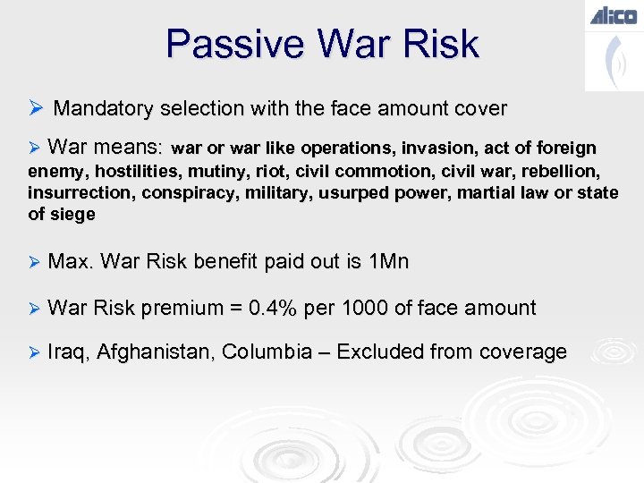 Passive War Risk Ø Mandatory selection with the face amount cover Ø War means: