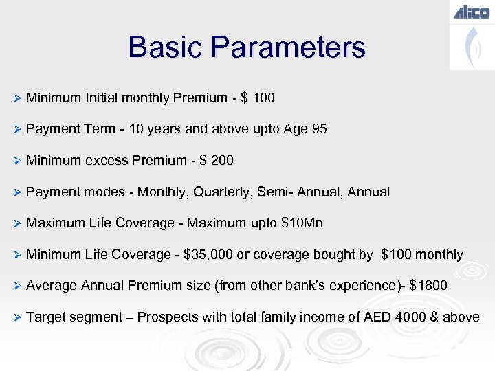 Basic Parameters Ø Minimum Initial monthly Premium - $ 100 Ø Payment Term -