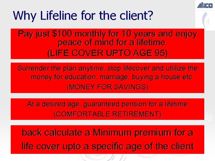 Why Lifeline for the client? Pay just $100 monthly for 10 years and enjoy