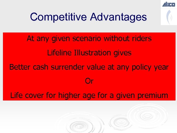 Competitive Advantages At any given scenario without riders Lifeline Illustration gives Better cash surrender