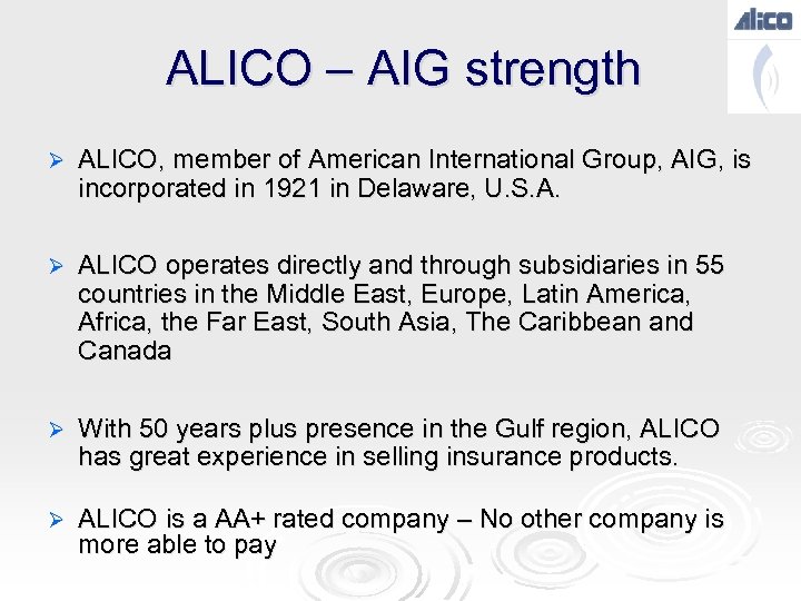 ALICO – AIG strength Ø ALICO, member of American International Group, AIG, is incorporated