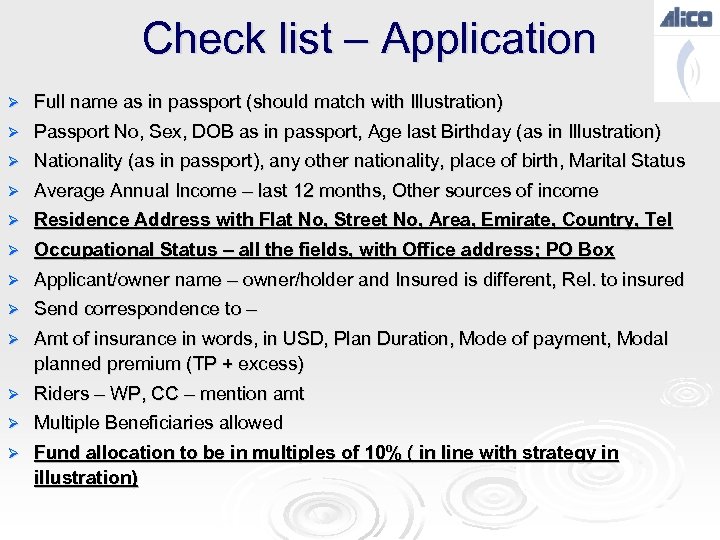 Check list – Application Ø Full name as in passport (should match with Illustration)