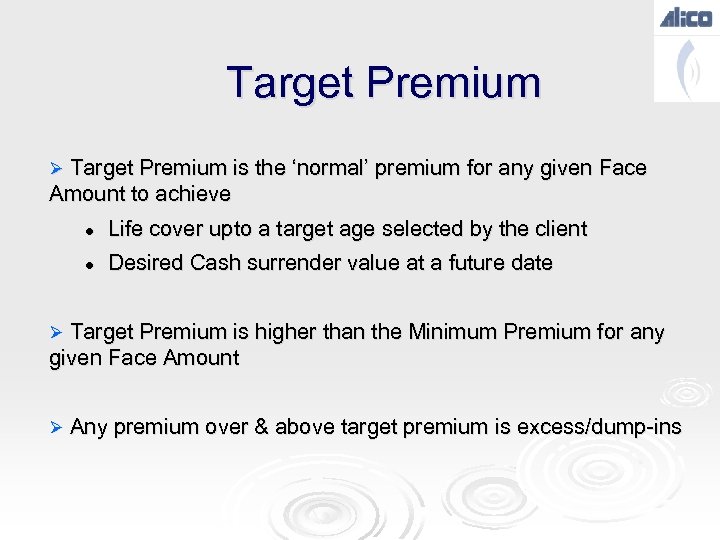 Target Premium Ø Target Premium is the ‘normal’ premium for any given Face Amount