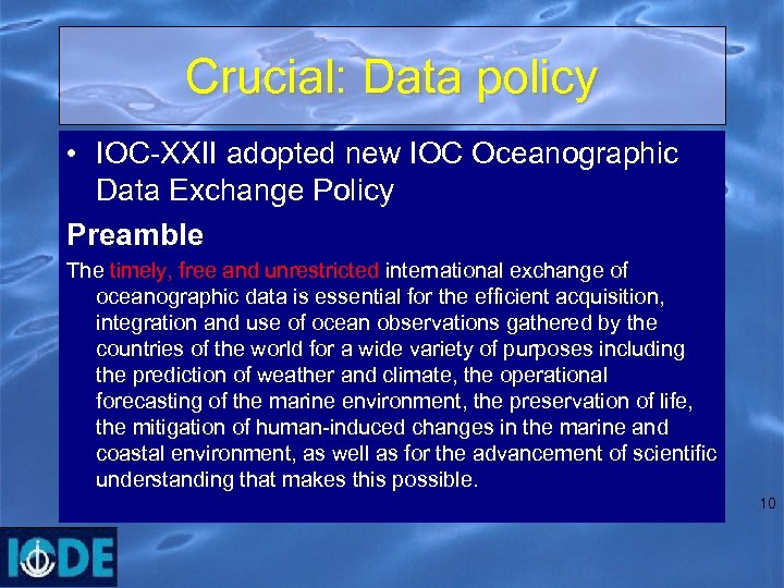 Crucial: Data policy • IOC-XXII adopted new IOC Oceanographic Data Exchange Policy Preamble The