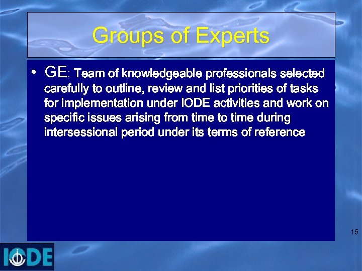 Groups of Experts • GE: Team of knowledgeable professionals selected carefully to outline, review