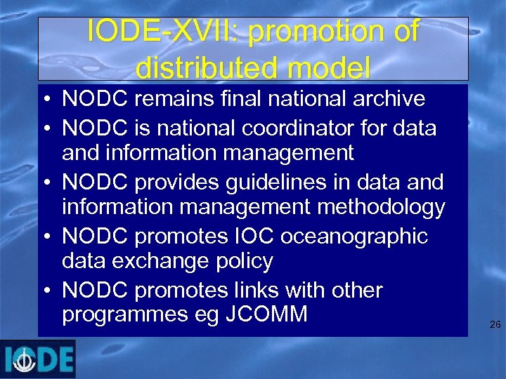 IODE-XVII: promotion of distributed model • NODC remains final national archive • NODC is