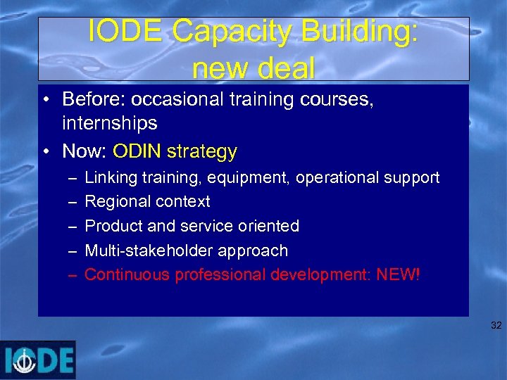 IODE Capacity Building: new deal • Before: occasional training courses, internships • Now: ODIN