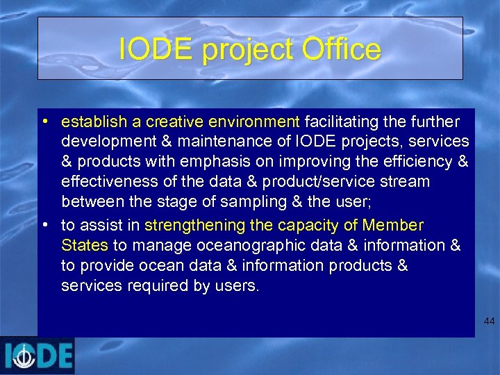 IODE project Office • establish a creative environment facilitating the further development & maintenance