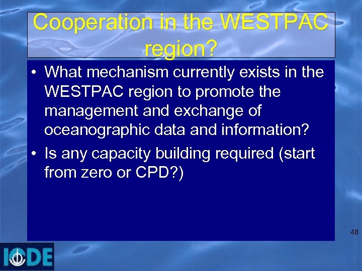 Cooperation in the WESTPAC region? • What mechanism currently exists in the WESTPAC region