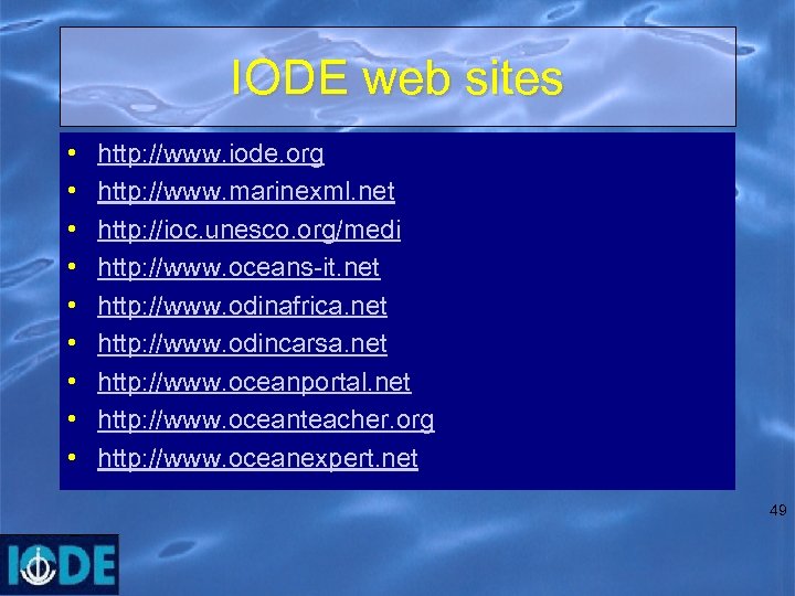 IODE web sites • • • http: //www. iode. org http: //www. marinexml. net
