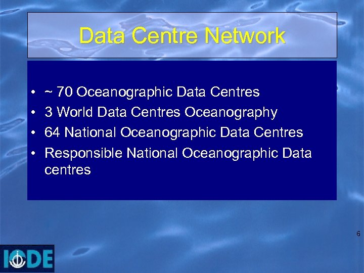 Data Centre Network • • ~ 70 Oceanographic Data Centres 3 World Data Centres