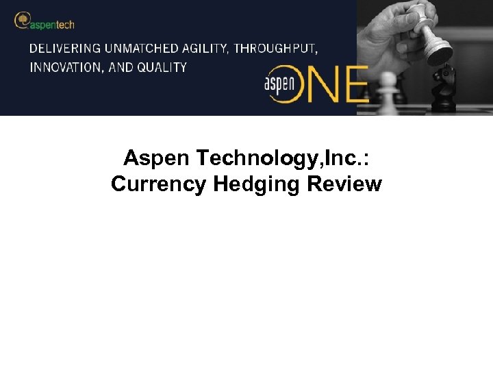 Aspen Technology, Inc. : Currency Hedging Review 