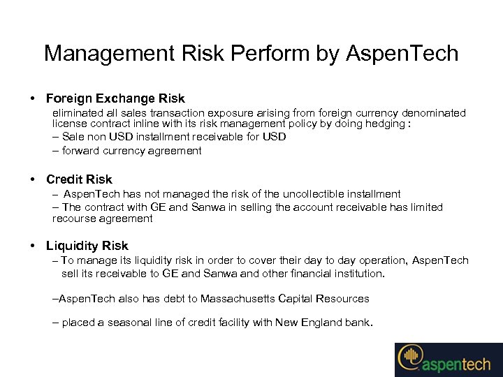 Management Risk Perform by Aspen. Tech • Foreign Exchange Risk eliminated all sales transaction