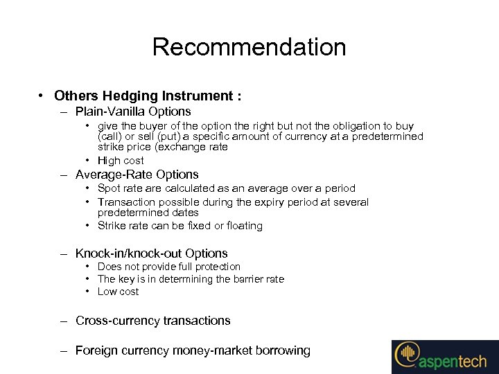 Recommendation • Others Hedging Instrument : – Plain-Vanilla Options • give the buyer of
