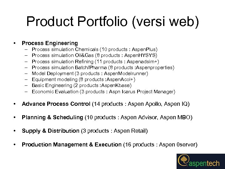 Product Portfolio (versi web) • Process Engineering – – – – Process simulation Chemicals