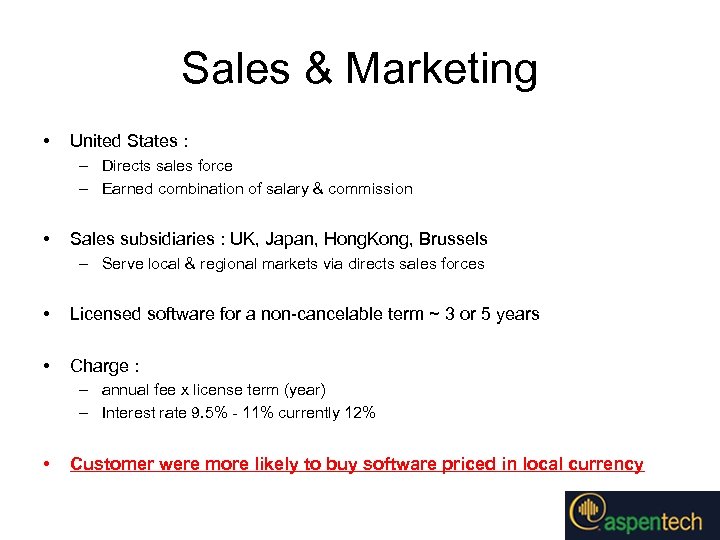 Sales & Marketing • United States : – Directs sales force – Earned combination