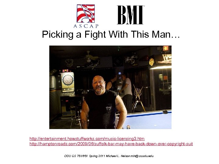 Picking a Fight With This Man… http: //entertainment. howstuffworks. com/music-licensing 3. htm http: //hamptonroads.