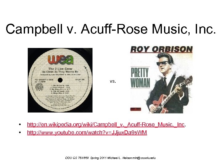 Campbell v. Acuff-Rose Music, Inc. vs. • • http: //en. wikipedia. org/wiki/Campbell_v. _Acuff-Rose_Music, _Inc.